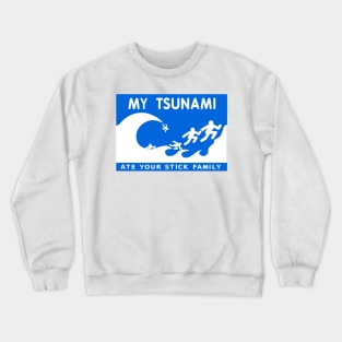 My Tsunami Ate Your Stick Family Crewneck Sweatshirt